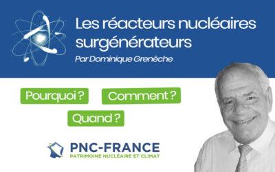 Les réacteurs nucléaires surgénérateurs – Pourquoi ? Comment ? Quand ?